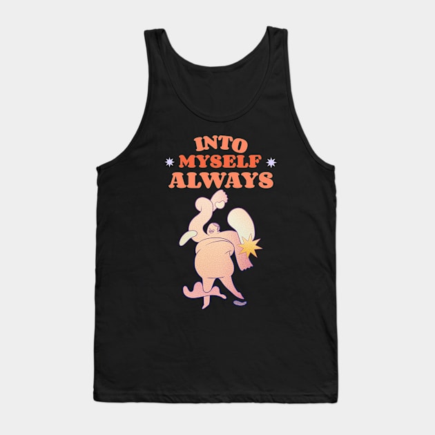 into myself always Tank Top by Zipora